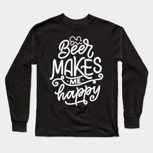 Beer Makes Me Happy Long Sleeve T-Shirt